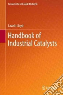 Handbook of Industrial Catalysts libro in lingua di Lloyd Lawrie