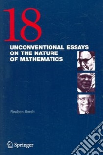 18 Unconventional Essays on the Nature of Mathematics libro in lingua di Reuben Hersh