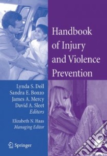 Handbook of Injury And Violence Prevention libro in lingua di Doll Lynda Shane (EDT), Bonzo Sandy E. (EDT), Sleet David A. (EDT), Mercy James A. (EDT), Haas Elizabeth N. (EDT)