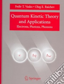 Quantum Kinetic Theory And Applications libro in lingua di Vasko F. T., Raichev Oleg E.