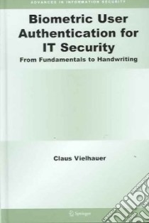 Biometric User Authentication for It Security libro in lingua di Vielhauer Claus, Claus Vielhauer