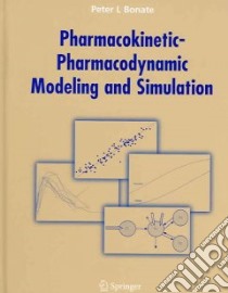 Pharmacokinetic-Pharmacodynamic Modeling And Simulation libro in lingua di Bonate Peter L. Ph.D.