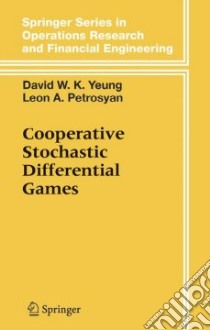 Cooperative Stochastic Differential Games libro in lingua di Yeung David W. K., Petrosyan Leon A., Petrosian L. A.