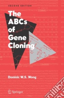 Abcs of Gene Cloning libro in lingua di Wong Dominic W. S.
