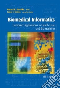 Biomedical Informatics libro in lingua di Shortliffe Edward H. (EDT), Cimino James J. (EDT)