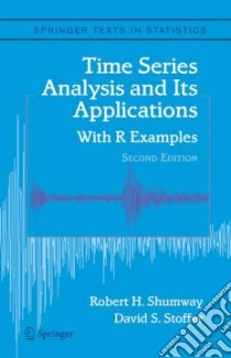 Time Series Analysis And Its Applications libro in lingua di Shumway Robert H., Stoffer David S.