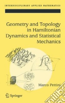 Geometry And Topology in Hamiltonian Dynamics And Statistical Mechanics libro in lingua di Pettini Marco