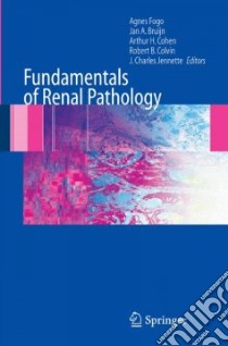 Fundamentals of Renal Pathology libro in lingua di Fogo Agnes B. M.D., Cohen Arthur H., Jennette J. Charles, Bruijn Jan A., Colvin Robert B.