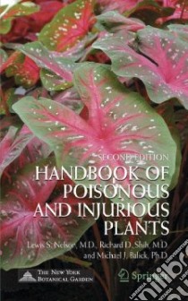 Handbook of Poisonous and Injurious Plants libro in lingua di Nelson Lewis S. M.D., Shih Richard D., Balick Michael