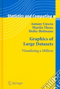 Graphics of Large Datasets libro in lingua di Unwin Antony, Theus Martin, Hofmann Heike