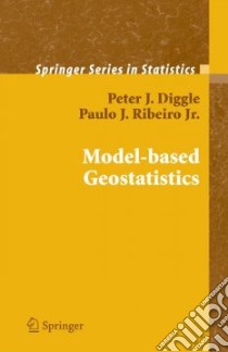Model-Based Geostatistics libro in lingua di Diggle Peter J., Ribeiro Paulo J. Jr.