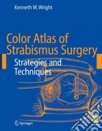 Color Atlas of Strabismus Surgery libro in lingua di Wright Kenneth W., Farzavandi Sonal (EDT), Thompson Lisa (CON)