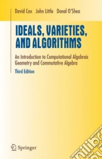 Ideals, Varieties, And Algorithms libro in lingua di Cox David A., Little John B., O'Shea Donal