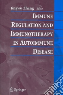 Immune Regulation and Immunotherapy in Autoimmune Disease libro in lingua di Zhang Jingwu (EDT)