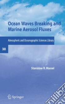 Ocean Waves Breaking and Marine Aerosol Fluxes libro in lingua di Massel Stanislaw R.