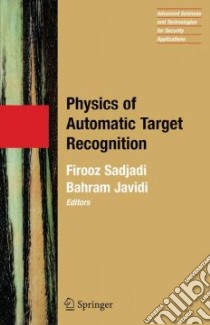 Physics of Automatic Target Recognition libro in lingua di Sadjadi Firooz (EDT), Javidi Bahram (EDT)