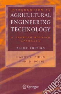 Introduction to Agricultural Engineering Technology libro in lingua di Field Harry L., Solie John B.