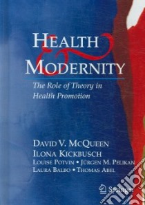Health and Modernity libro in lingua di McQueen David V., Kickbusch Ilona, Potvin Louise, Pelikan Jurgen M., Balbo Laura