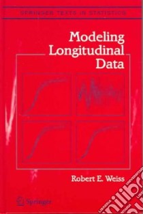 Modeling Longitudinal Data libro in lingua di Weiss Robert E.