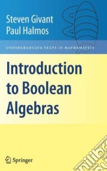 Introduction to Boolean Algebras libro in lingua di Givant Steven, Halmos Paul