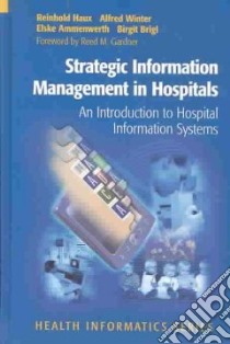 Strategic Information Management in Hospitals libro in lingua di Haux Reinhold (EDT), Ammenwerth Elske, Winter Alfred, Brigl Birgit, Gardner Reed M. (FRW)