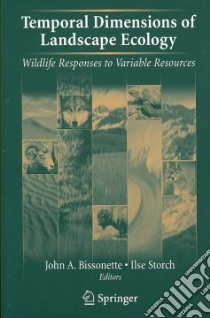 Temporal Dimensions of Landscape Ecology libro in lingua di Bissonette John A. (EDT), Storch Ilse (EDT)