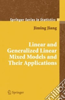 Linear and Generalized Linear Mixed Models and Their Applications libro in lingua di Jiang Jiming
