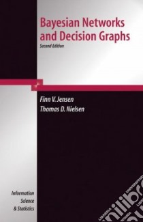 Bayesian Networks and Decision Graphs libro in lingua di Jensen Finn V., Nielsen Thomas D.