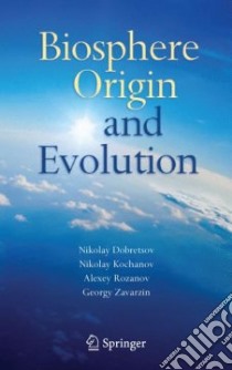 Biosphere Origin And Evolution libro in lingua di Dobretsov Nikolay (EDT), Kolchanov Nikolay (EDT), Rozanov Alexey (EDT), Zavarzin Georgy (EDT)