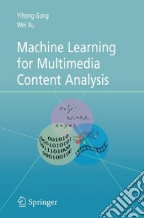 Machine Learning for Multimedia Content Analysis libro in lingua di Gong Yihong, Xu Wei
