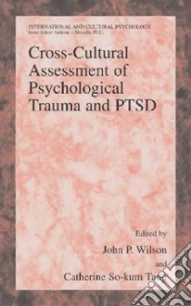 Cross-cultural Assessment of Psychological Trauma and PTSD libro in lingua di Wilson John P. (EDT), Tang Catherine So-kum Ph.D. (EDT)