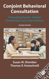 Conjoint Behavioral Consultation libro in lingua di Sheridan Susan M., Kratochwill Thomas R., Burt Jennifer D. (CON), Clarke Brandy L. (CON), Dowd-Eagle Shannon (CON)