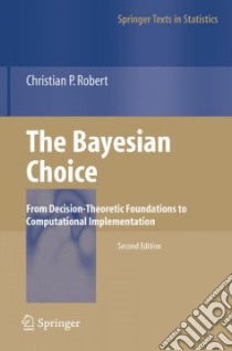 The Bayesian Choice libro in lingua di Robert Christian P.