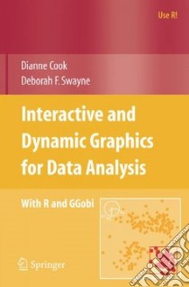Interactive and Dynamic Graphics for Data Analysis libro in lingua di Cook Dianne, Swayne Deborah F., Buja Andreas (CON), Lang Duncan Temple (CON), Hofmann Heike (CON), Wickham Hadley (CON), Lawrence Michael (CON)