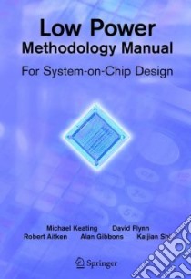 Low Power Methodology Manual libro in lingua di Keating Michael, Flynn David, Aitken Rob, Gibbons Alan, Shi Kaijian