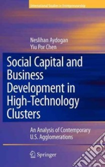 Social Capital and Business Development in High-Technology Clusters libro in lingua di Aydogan Neslihan, Chen Yiu Por