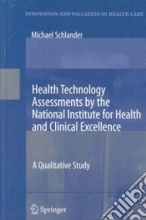 Health Technology Assessments by the National Institute for Health and Clinical Excellence libro in lingua di Schlander Michael, Jensen Peter S. (FRW), Kanavos Panos G. (FRW)