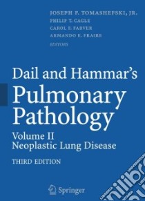 Dail and Hammar's Pulmonary Pathology libro in lingua di Tomashefski Joseph F. Jr. M.D. (EDT), Cagle Philip T. M.D. (EDT), Farver Carol F. M.D. (EDT), Fraire Armando E. M.D. (EDT)