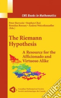 The Riemann Hypothesis libro in lingua di Borwein Peter (EDT), Choi Stephen (EDT), Rooney Brendan (EDT), Weirathmueller Andrea (EDT)