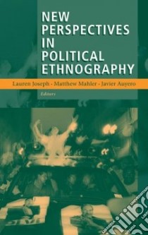 New Perspectives in Political Ethnography libro in lingua di Joseph Lauren (EDT), Mahler Matthew (EDT), Auyero Javier (EDT)