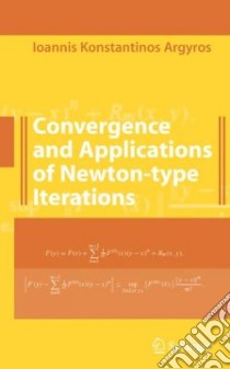 Convergence and Applications of Newton-type Iterations libro in lingua di Argyros Ioannis K.