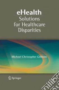 Ehealth Solutions for Healthcare Disparities libro in lingua di Gibbons Michael Christopher (EDT)