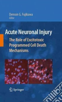 Acute Neuronal Injury libro in lingua di Fujikawa Denson G. (EDT)