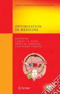 Optimization in Medicine libro in lingua di Alves Carlos J. S. (EDT), Pardalos Panos M. (EDT), Vicente Luis Nunes (EDT)