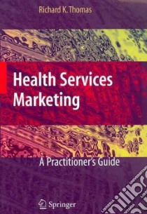 Health Services Marketing libro in lingua di Thomas Richard K.