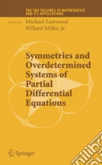 Symmetries and Overdetermined Systems of Partial Differential Equations libro in lingua di Eastwood Michael (EDT), Miller Willard Jr. (EDT)