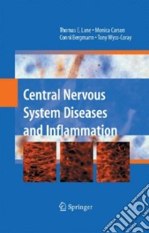 Central Nervous System Diseases and Inflammation libro in lingua di Lane Thomas E. (EDT), Carson Monica (EDT), Bergmann Conni (EDT), Wyss-coray Tony (EDT)