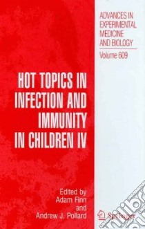 Hot Topics in Infection and Immunity in Children IV libro in lingua di Finn Andrew (EDT), Pollard Andrew J. (EDT)