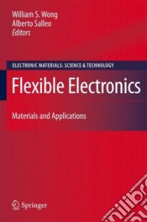 Flexible Electronics libro in lingua di Wong William S. (EDT), Salleo Alberto (EDT)