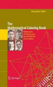 The Mathematical Coloring Book libro in lingua di Soifer Alexander, Grunbaum Branko (FRW), Johnson Peter D. Jr. (FRW), Rousseau Cecil (FRW)